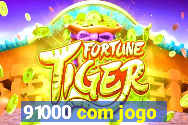 91000 com jogo